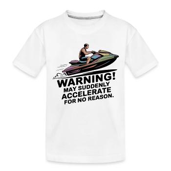 Warning I May Accelerate Jetski Rider Humor  - Kids' Premium Organic T-Shirt - white - Front