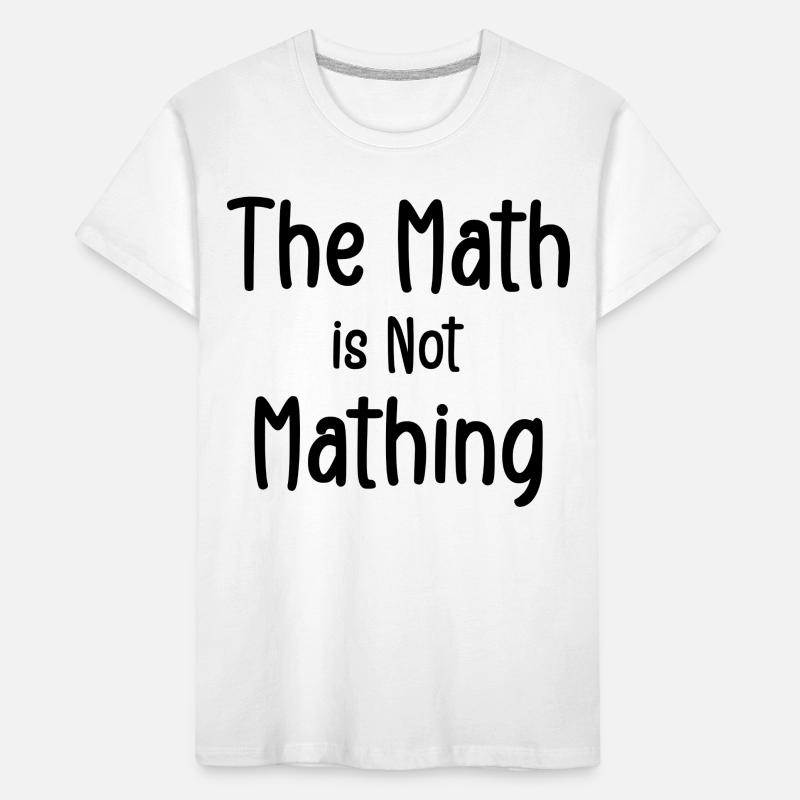 the math is not mathing Kids' Premium Organic T-Shirt