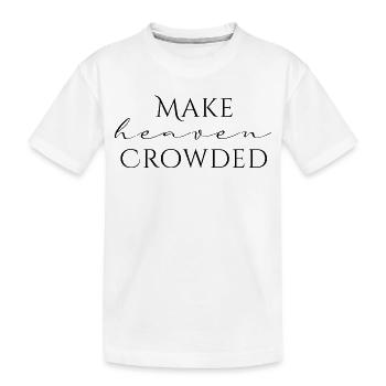 Make Heaven Crowded Glaube Design - Kinder Premium Bio T-Shirt - Weiß - Vorne