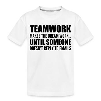 Teamwork... without email response - Kids' Premium Organic T-Shirt - white - Front