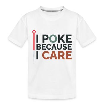 Acupuncturist I Poke Because I Care Professional  - Kids' Premium Organic T-Shirt - white - Front