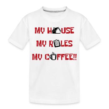 My house, my rules, my coffee - Kids' Premium Organic T-Shirt - white - Front