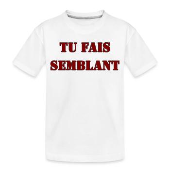 TU FAIS SEMBLANT - T-shirt bio Premium Enfant - blanc - Devant