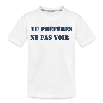 TU PRÉFÈRES NE PAS VOIR - T-shirt bio Premium Enfant - blanc - Devant