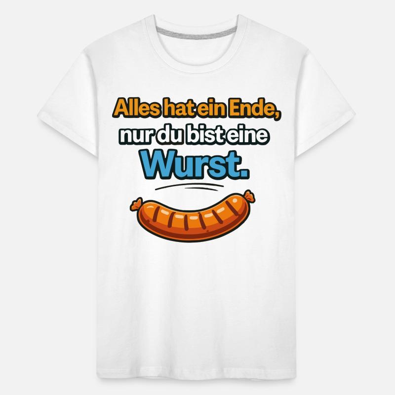 Alles hat ein Ende nur du bist eine Wurst Kinder Premium Bio T-Shirt