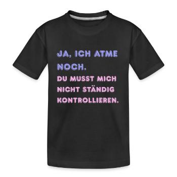 Yes, I'm still breathing. - Kids' Premium Organic T-Shirt - black - Front