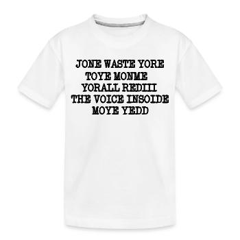 JONE WASTE YORE TOYE MONME YORALL REDIII THE VOICE - Kinder Premium Bio T-Shirt - Weiß - Vorne