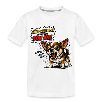  Hund - Guck mich nicht in diesem Ton an - Kinder Premium Bio T-Shirt - Weiß - Vorne