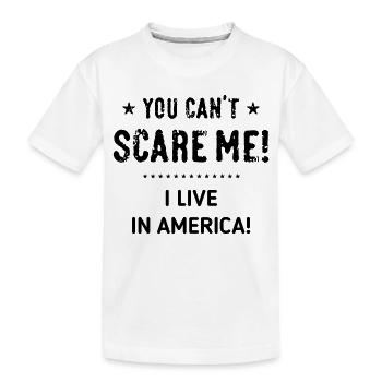 Du kannst mir keine Angst machen! Ich lebe in Amerika! (Schwarz) - Kinder Premium Bio T-Shirt - Weiß - Vorne