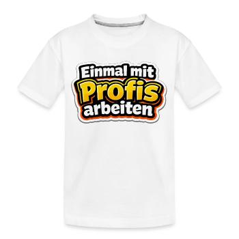 Einmal mit Profis arbeiten Katastrophe - Kinder Premium Bio T-Shirt - Weiß - Vorne