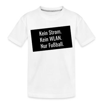 Nur Fußball – Lustige Watchparty - Kinder Premium Bio T-Shirt - Weiß - Vorne