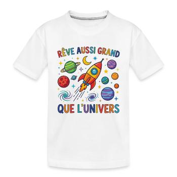 Rêve Aussi Grand Que L'Univers Espace - T-shirt bio Premium Enfant - blanc - Devant