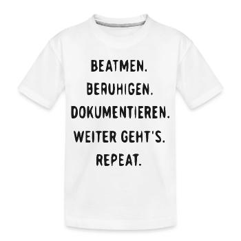 Beatmend Beruhigen Dokumentieren Wiederholen - Kinder Premium Bio T-Shirt - Weiß - Vorne