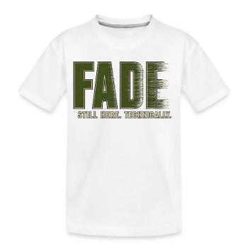 FADE – I'm still here. Technically - Kids' Premium Organic T-Shirt - white - Front