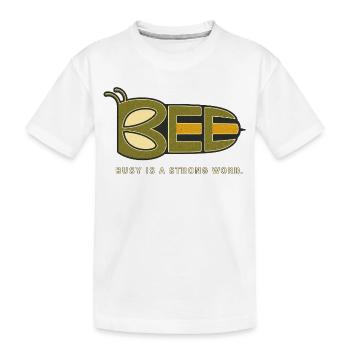 BEE – Busy Is a Strong Word - Kids' Premium Organic T-Shirt - white - Front