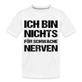 Ich Bin Nichts Für Schwache Nerven Spruch - Kinder Premium Bio T-Shirt - Weiß - Vorne