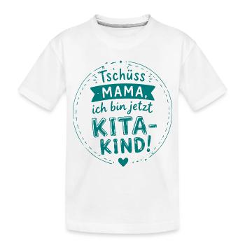 Tschüss Mama Kita Kind Design - Kinder Premium Bio T-Shirt - Weiß - Vorne