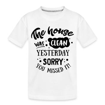 The House was clean Yesterday - Kids' Premium Organic T-Shirt - white - Front