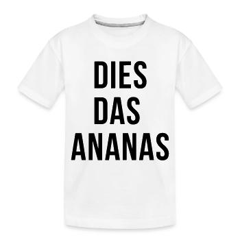 DIES DAS ANANAS - Kinder Premium Bio T-Shirt - Weiß - Vorne