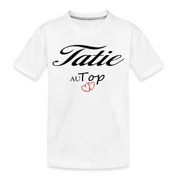 Tatie Au Top Idée Cadeau - T-shirt bio Premium Enfant - blanc - Devant
