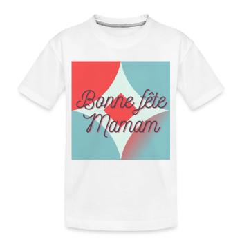 FÊTE DES MÈRES,BONNE FÊTE MAMAN,MAMAN,JE T'AIME - T-shirt bio Premium Enfant - blanc - Devant