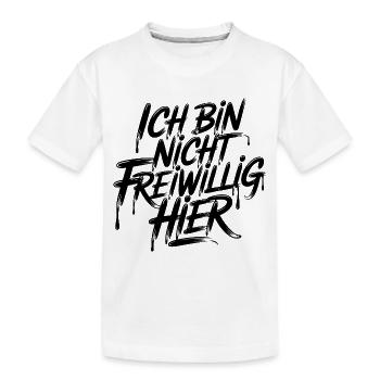 Ich bin nicht freiwillig hier - Kinder Premium Bio T-Shirt - Weiß - Vorne