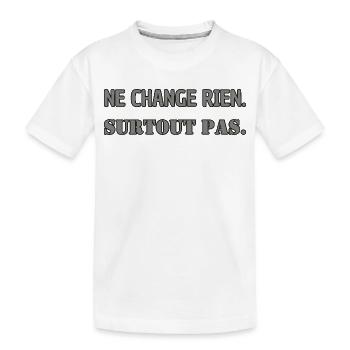 Ändert nichts. Auf keinen Fall. - Kinder Premium Bio T-Shirt - Weiß - Vorne
