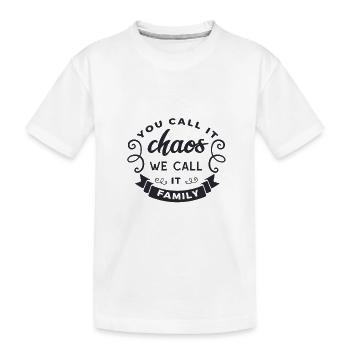 You call it chaos we call it Family - Kids' Premium Organic T-Shirt - white - Front
