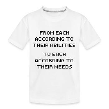 Slogan TO EACH ACCORDING TO THEIR NEEDS black - Kids' Premium Organic T-Shirt - white - Front