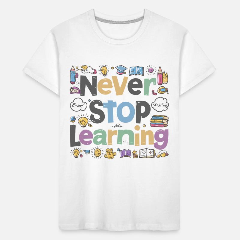 Never Stop Learning School Student Saying Kids' Premium Organic T-Shirt