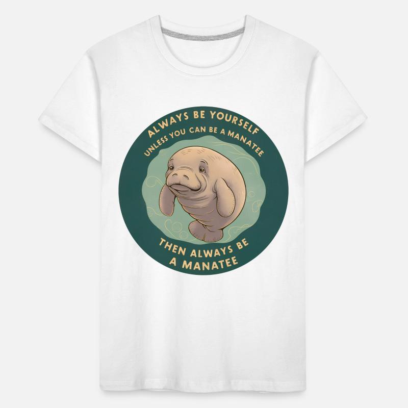 Be yourself or be a Manatee Wisdom Kids' Premium Organic T-Shirt