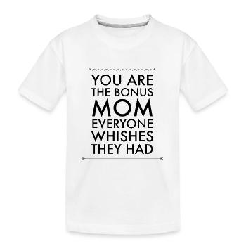 The bonus mom everybody wants - poison - Kids' Premium Organic T-Shirt - white - Front