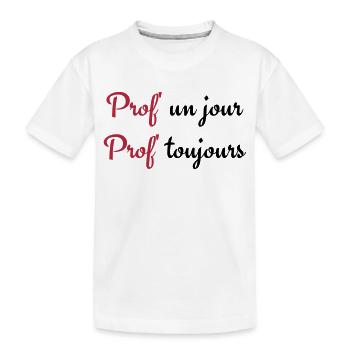 Prof un jour Prof toujours - Kids' Premium Organic T-Shirt - white - Front