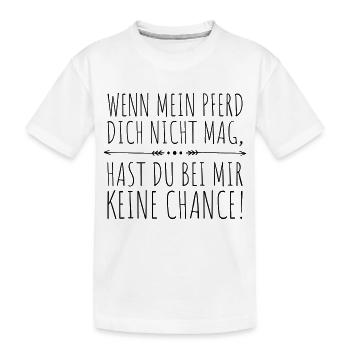 wenn mein Pferd dich nicht mag... - Kinder Premium Bio T-Shirt - Weiß - Vorne