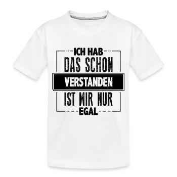 Ich hab das schon verstanden… - Kinder Premium Bio T-Shirt - Weiß - Vorne