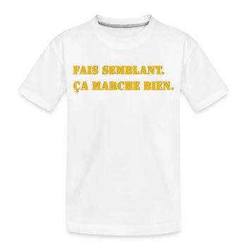 FAIS SEMBLANT. ÇA MARCHE BIEN. - T-shirt bio Premium Enfant - blanc - Devant