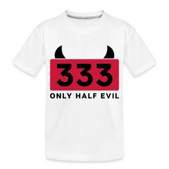 333 - ONLY HALF EVIL - Kinder Premium Bio T-Shirt - Weiß - Vorne