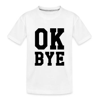 ok bye - Kids' Premium Organic T-Shirt - white - Front
