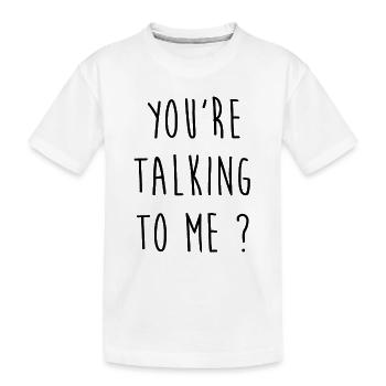 You're talking to me - T-shirt bio Premium Enfant - blanc - Devant