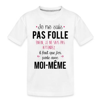 Je ne suis pas folle - T-shirt bio Premium Enfant - blanc - Devant