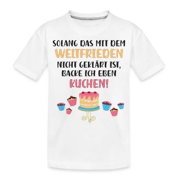 Kuchen backen bis zum Weltfrieden - Kinder Premium Bio T-Shirt - Weiß - Vorne