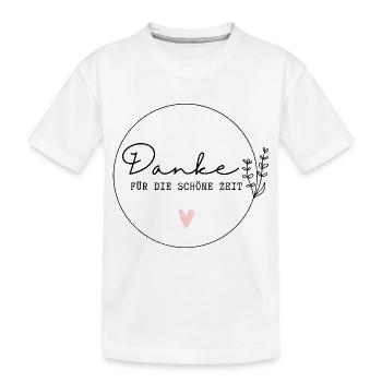 Danke für die schöne Zeit / Danke für Alles - Kinder Premium Bio T-Shirt - Weiß - Vorne