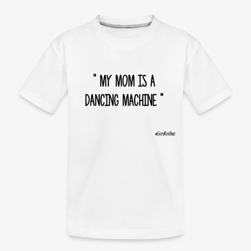 MY MOM IS A DANCING MACHINE - T-shirt bio Premium Enfant