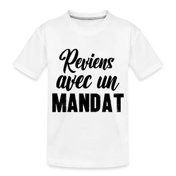 reviens avec un mandat - T-shirt bio Premium Enfant - blanc - Devant