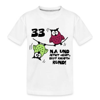 33. Geburtstag - Eulen "na und" - Kinder Premium Bio T-Shirt - Weiß - Vorne