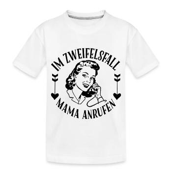 Im Zweifelsfall Mama anrufen - Kinder Premium Bio T-Shirt - Weiß - Vorne