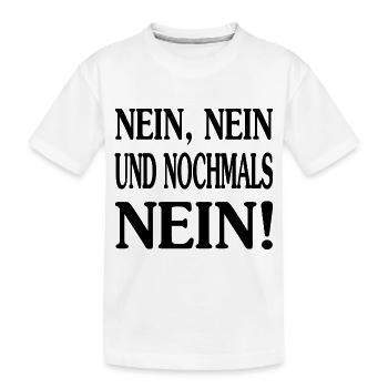 Nein,Nein und Nochmals Nein! Version 1 - Kinder Premium Bio T-Shirt - Weiß - Vorne