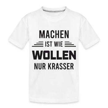 Machen wie wollen krasser Motivation Geschenk - Kinder Premium Bio T-Shirt - Weiß - Vorne