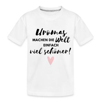 Uromas machen die Welt viel schöner / Beste Uroma - Kinder Premium Bio T-Shirt - Weiß - Vorne