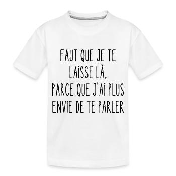 faut que je te laisse - T-shirt bio Premium Enfant - blanc - Devant
